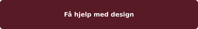 Få hjelp med design